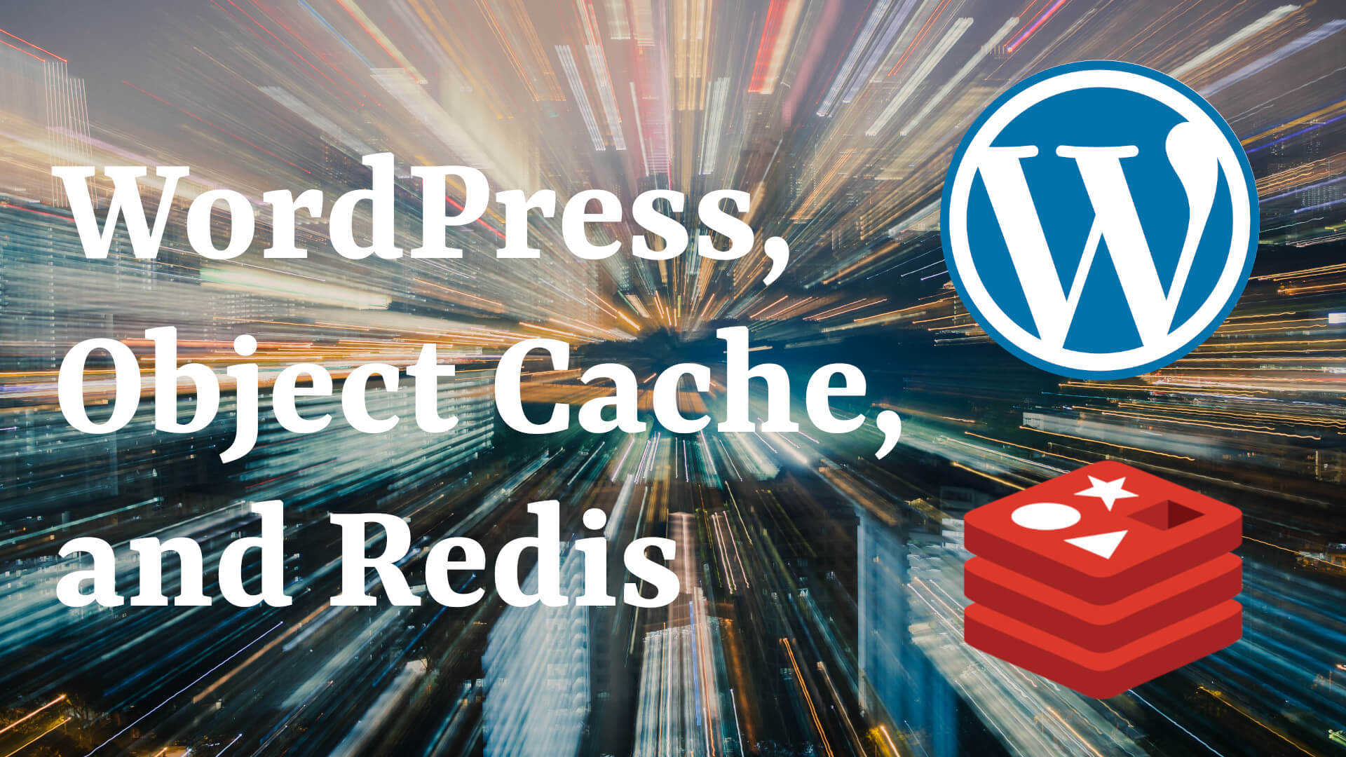 You are currently viewing WordPress, Object Cache, and Redis