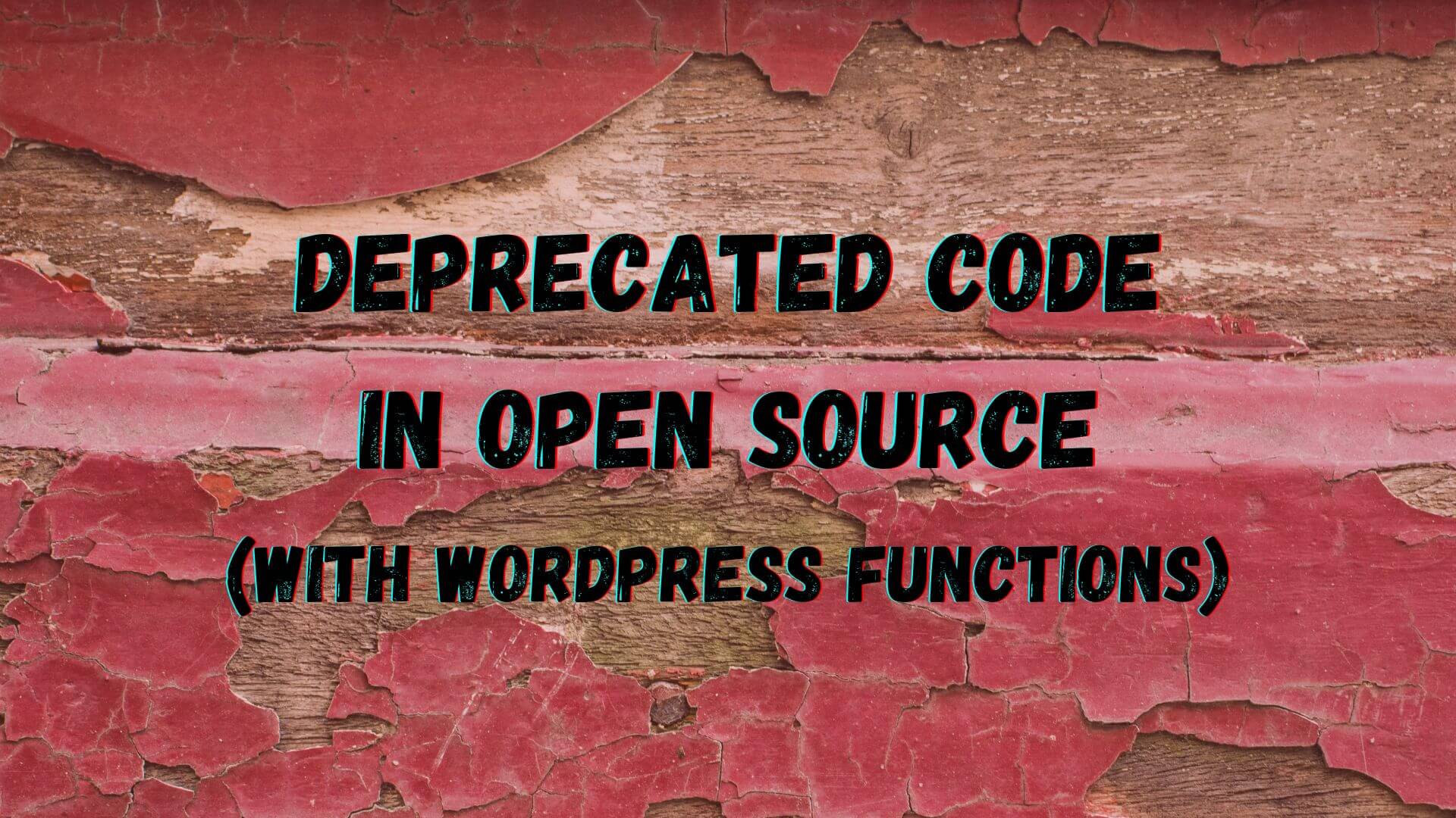 You are currently viewing Deprecated code in Open Source (with WordPress functions)