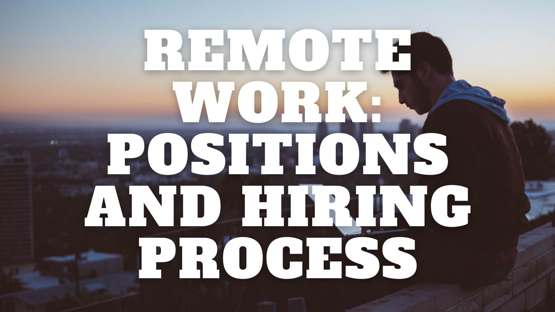 You are currently viewing Remote work: positions and hiring process